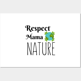 Respect Mama Nature Posters and Art